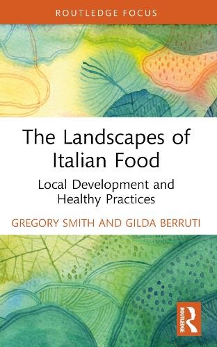 The Landscapes of Italian Food by Gregory Smith, Gilda Berruti - 9781032247274