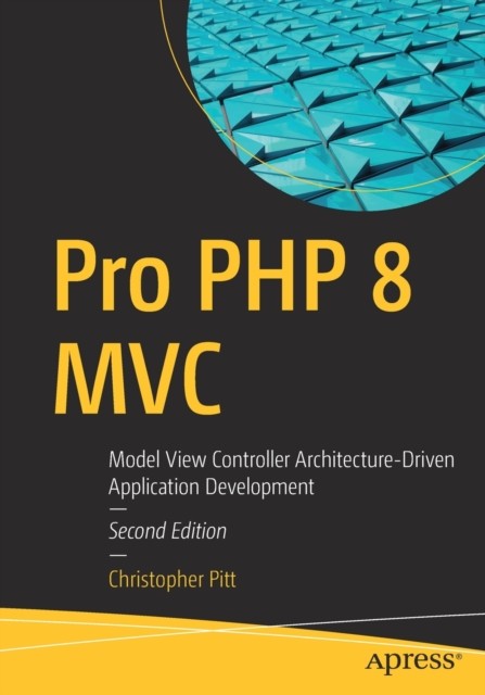 Pro PHP 8 MVC by Christopher Pitt PAPERBACK 9781484269565