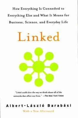 Linked : How Everything Is Connected to Everything Else and What