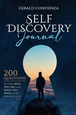Self Discovery Journal: 200 Questions to Find Who You Are and What You Want ...