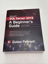 Microsoft SQL Server 2019: a Beginner's Guide, Seventh Edition by Dusan Petkovic
