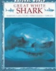 Great White Shark: Habitats, Life Cycles, Food Chains, Threats (Natural Worl...