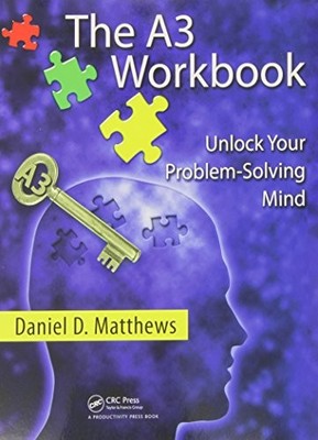 Das A3-Arbeitsbuch: Entsperren Sie Ihren Problemlösungsverstand, Daniel D. Matt