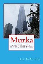 Murka: A Variant History of the United States by DeFilippi, Jim