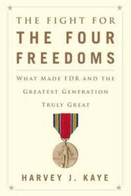 The Fight for the Four Freedoms: What Made FDR and the Greatest Gene - VERY GOOD