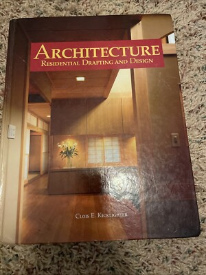 Architecture: Residential Drafting and Design by: Clois E. Kicklighter