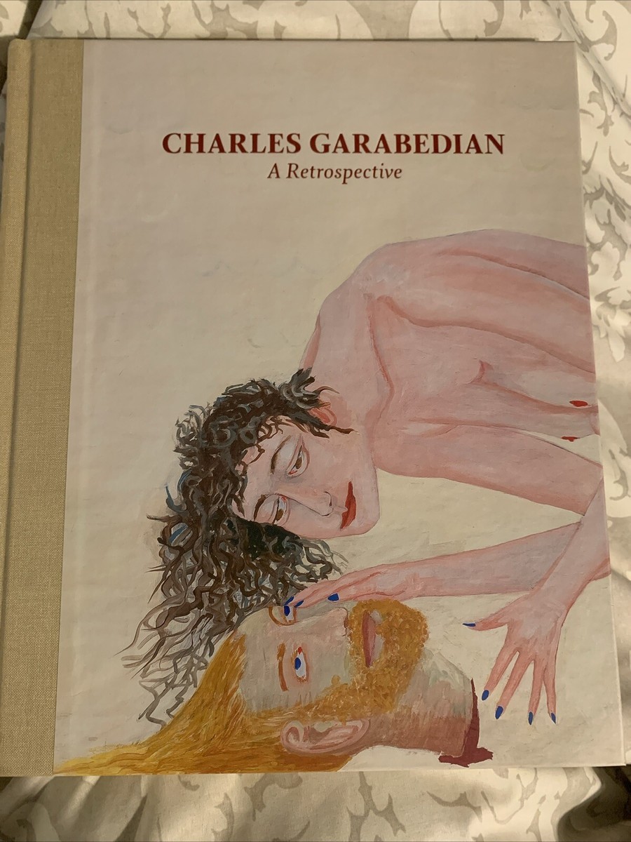 Charles Garabedian: A Retrospective 2011 Essays And Charles Garabedian: A Retrospective 2011 Essays And