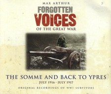 Forgotten Voices of the Great War: The Somme and Back to Ypres - July 1916-July