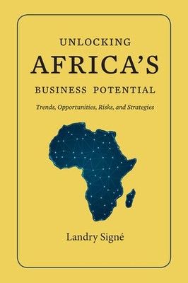 Unlocking Africa's Business Potential: Trends, Opportunities, Risks, and Str...