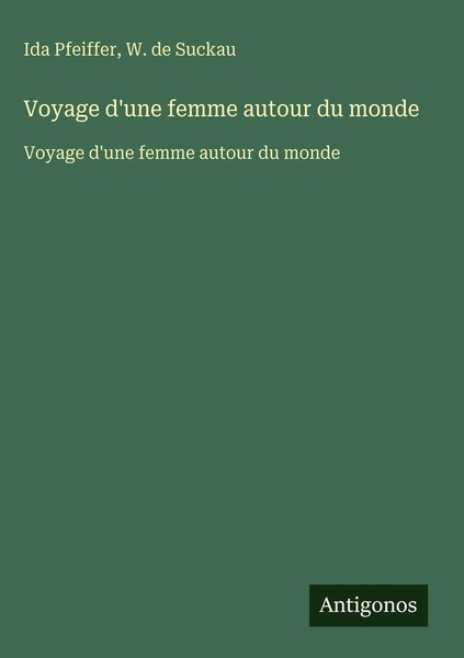 Ida Pfeiffer (U. A.) | Voyage D'une Femme Autour Du Monde | Buch | FranzöSisch-image