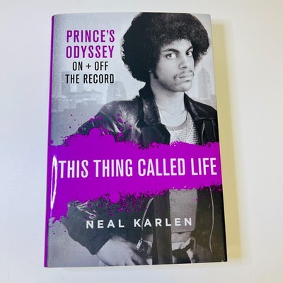 This Thing Called Life: Prince's Odyssey, On and Off the Record 1ST EDITION