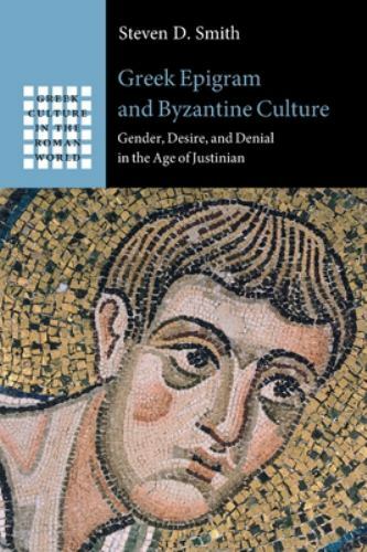 Greek Epigram and Byzantine Culture Smith Paperback Cambridge University Press