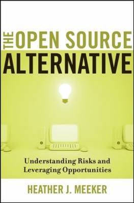 The Open Source Alternative : Understanding Risks and Leveraging