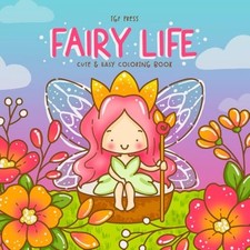 Fairy Life: Cute and Easy Coloring Book for Adults and Kids featuring Fairies in