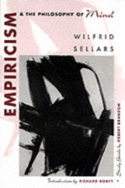 Empiricism and the Philosophy of Mind by Wilfrid Sellars (Paperback Book)