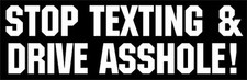"STOP TEXTING & DRIVE ASS*&LE!" Pro Modified,NOS,safe, safety,JDM, decal sticker