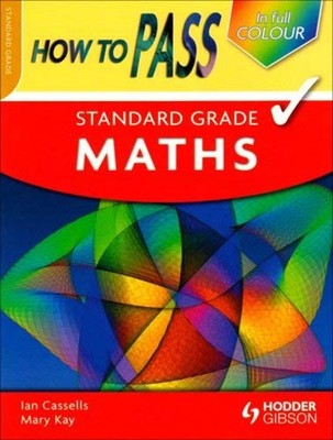 How to Pass Standard Grade Maths Colour Edition Ian, Kay, Mary Ca