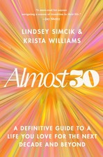 Almost 30: A Definitive Guide to a Life You Love for the Next Decade and Bey...