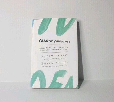 Creative Confidence : Unleashing the Creative Potential Within Us All by Tom...