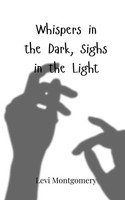 Levi Montgomery | Whispers In The Dark, Sighs In The Light | Taschenbuch (2025)