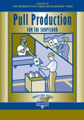 PULL PRODUCTION FOR THE SHOPFLOOR (THE SHOPFLOOR SERIES) By Productivity Press