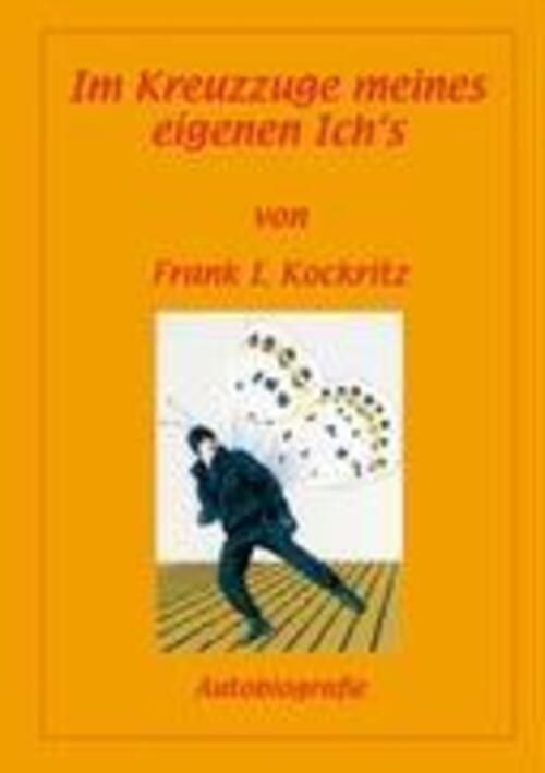 Kreuzzuge Meines Eigenen Ich's | Frank I. Kockritz | Autobiografie |