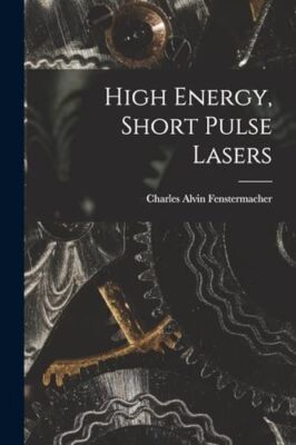 Fenstermacher - High Energy Short Pulse Lasers - New paperback or sof - X555z
