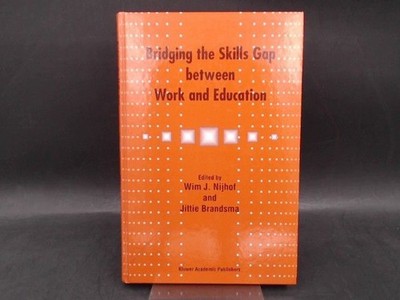 Bridging the Skills Gap between Work and Education. Nijhof, Wim J. (Ed.) and Jit
