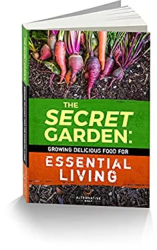 The Secret Garden : Growing Delicious Food for Essential Living S