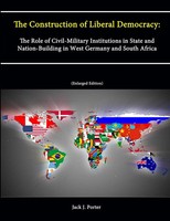 Strategic Studies Institute (U. A.) | The Construction Of Liberal Democracy