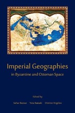 			Imperial Geographies in Byzantine and Ottoman S. Bazzaz<|		