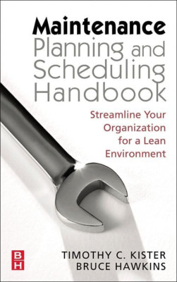 Maintenance Planning and Scheduling: Streamline Your Or - HardBack NEW Kister, T