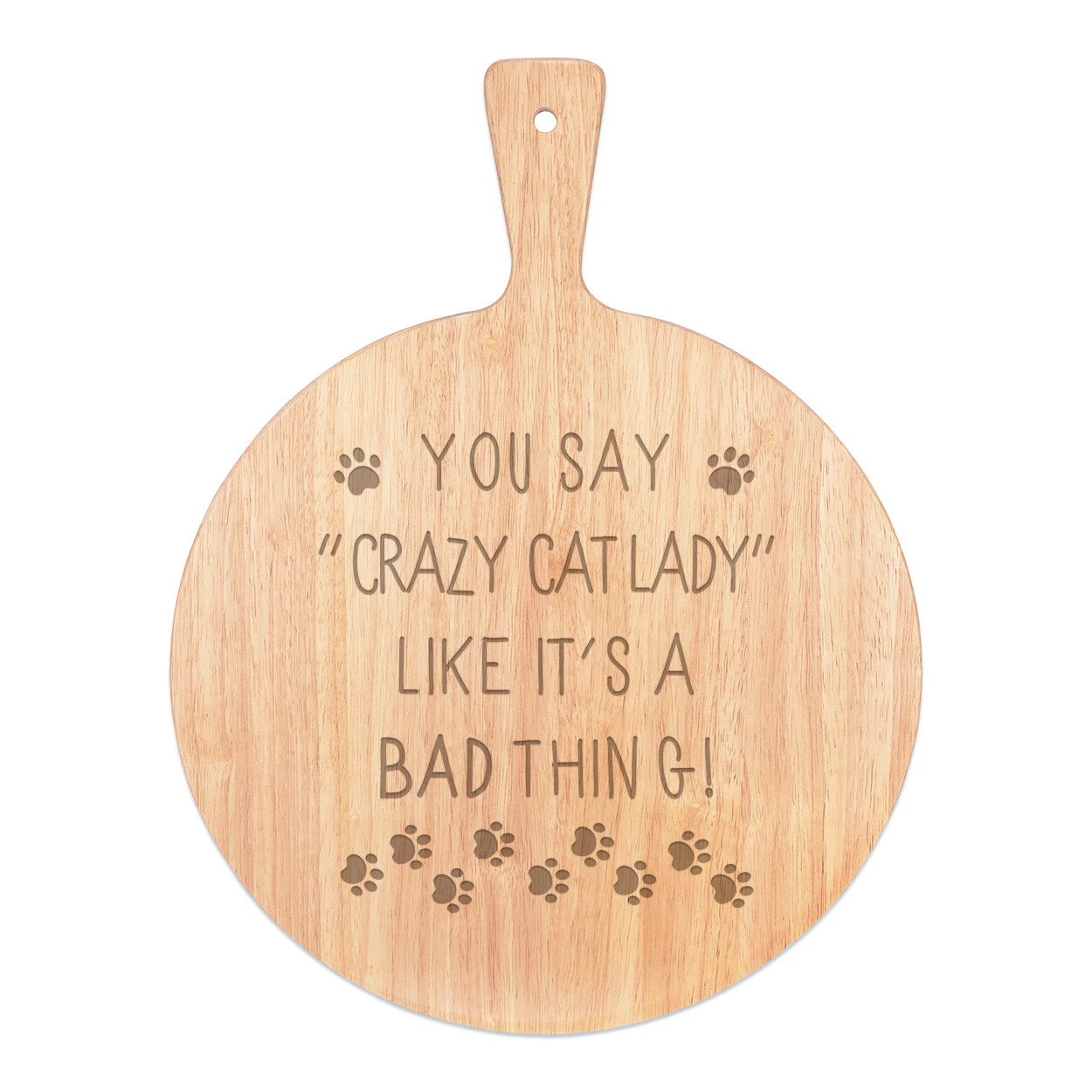You Say Crazy Cat Lady Like It's A Mal Cosa Pizza Table Paleta Wood Funny