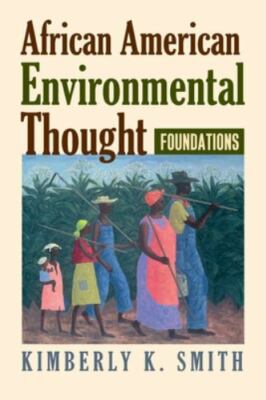 African American Environmental Thought : Foundations, Paperback by Smith, Kim...