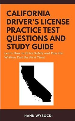 California Driver's License Practice Test Questions and Study Guide: Learn to Dr
