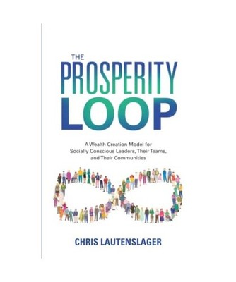 The Prosperity Loop: A Wealth Creation Model for Socially Conscious Leaders, The