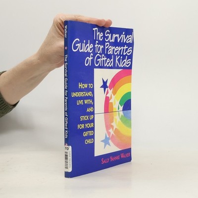 The Survival Guide for Parents of Gifted Kids  |  Sally Yahnke Walker
