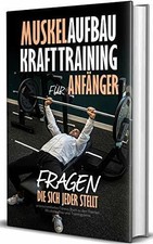 Muskelaufbau - Krafttraining für Anfänger, Buch Independently published