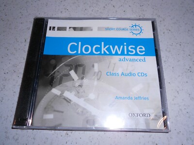 CLOCKWISE Advanced Class Audio CDs by Amanda Jeffries OXFORD Short Course Series