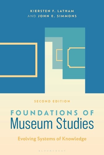 Foundations of Museum Studies by Kiersten F. Latham, John E. ... - 9798216190165