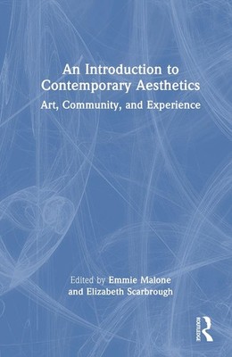 An Introduction to Contemporary Aesthetics: Art, Community, and Experience by Em