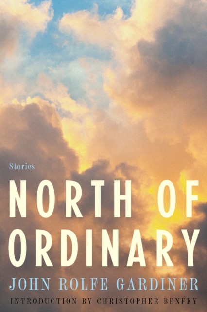 North of Ordinary by John Rolfe Gardiner PAPERBACK 9781954276321