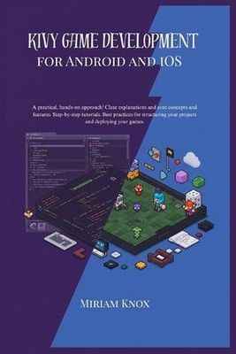kivy game development for android and ios: A practical, hands-0n approach !Clear