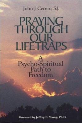 Praying Through Our Lifetraps: A Psycho-Spiritual Path to Freedom