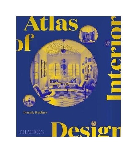 Atlas Of Interior Design Von Dominic Bradbury