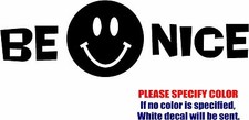 BE NICE Smile Graphic Die Cut decal sticker Car Truck Boat Window Bumper 12"