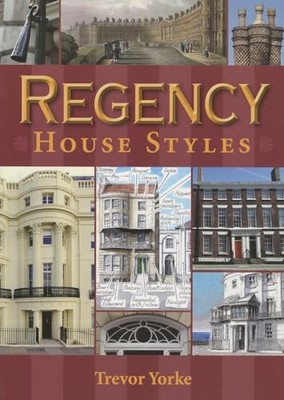 Regency House Styles - An Illustrated Gu... by Trevor Yorke Paperback / softback
