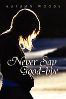 Autumn Woods | Never Say Good-Bye | Taschenbuch | Englisch (2010) | Xlibris