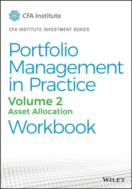 Portfolio Management in Practice, Vol 2 – Asset   Allocation print workbook CFA