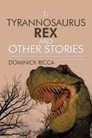 I, Tyrannosaurus Rex And Other Stories Dominick Ricca Taschenbuch Englisch 2013